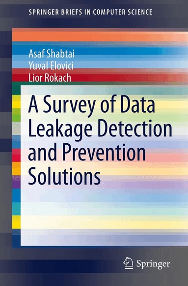 Asaf Shabtai, Yuval Elovici, Lior Rokach - Survey of Data Leakage Detection and Prevention Solutions, Häftad