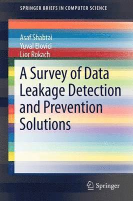 A Survey of Data Leakage Detection and Prevention Solutions 1