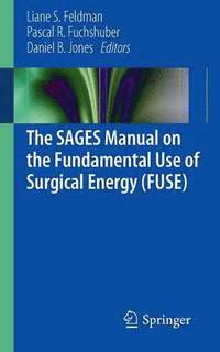 bokomslag The SAGES Manual on the Fundamental Use of Surgical Energy (FUSE)