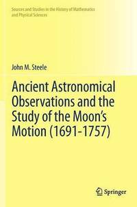 bokomslag Ancient Astronomical Observations and the Study of the Moons Motion (1691-1757)