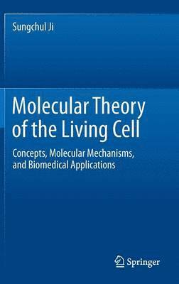 Sungchul Ji - Molecular Theory of the Living Cell, Inbunden