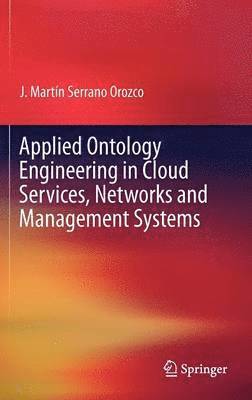 Applied Ontology Engineering in Cloud Services, Networks and Management Systems 1