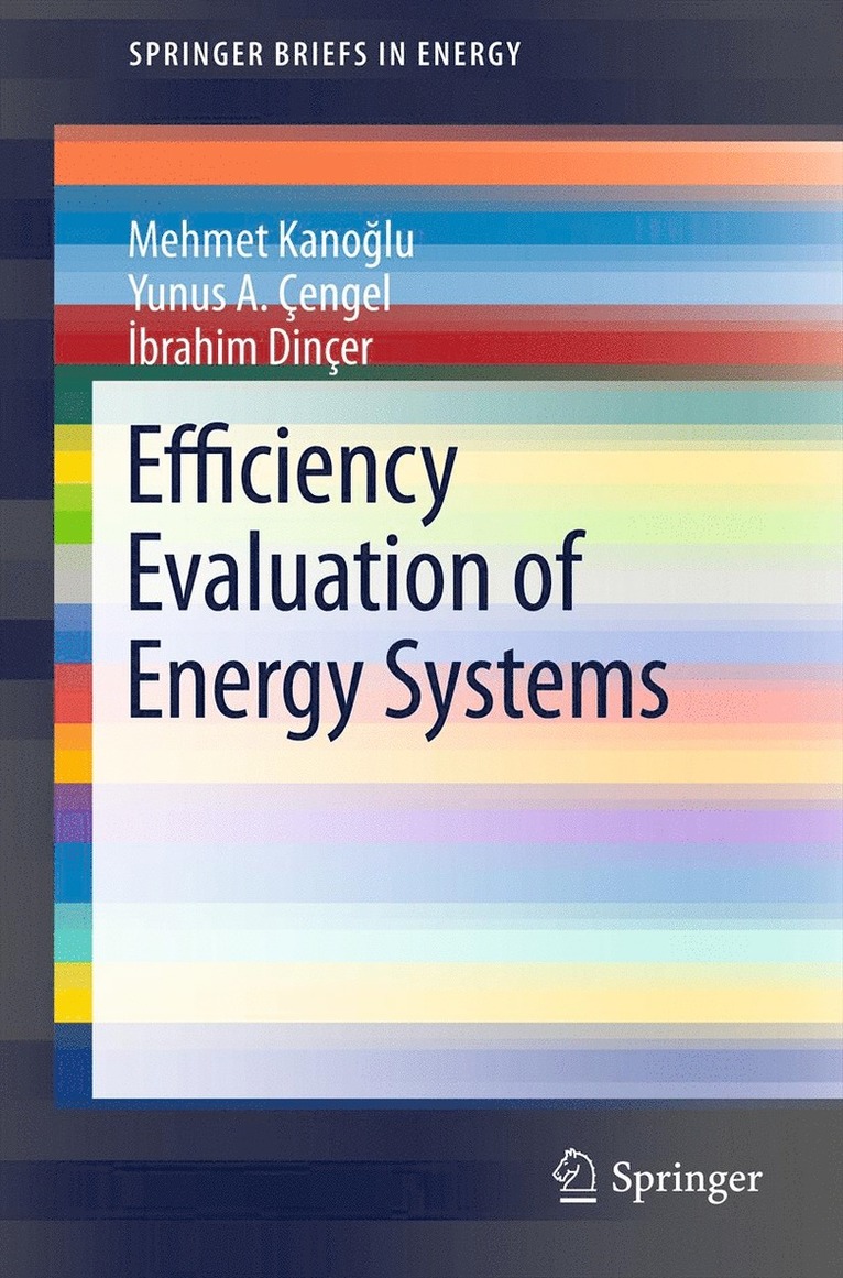 Mehmet Kanoğlu, Yunus A. Çengel, Ibrahim DinCer, Mehmet Kano&#287;lu, Mehmet Kanoglu, Mehmet Kano¿lu, Ibrahim Dincer - Efficiency Evaluation of Energy Systems, Häftad
