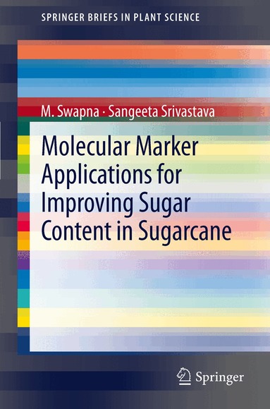 M. Swapna, Sangeeta Srivastava - Molecular Marker Applications for Improving Sugar Content in Sugarcane, Häftad