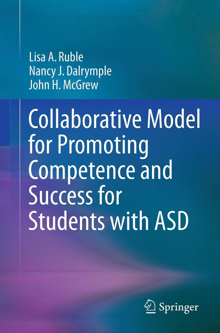 Lisa A. Ruble, Nancy J. Dalrymple, John H. McGrew, Lisa a. Ruble, John H. Mcgrew - Collaborative Model for Promoting Competence and Success for Students with ASD, Häftad