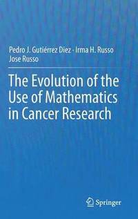 bokomslag The Evolution of the Use of Mathematics in Cancer Research