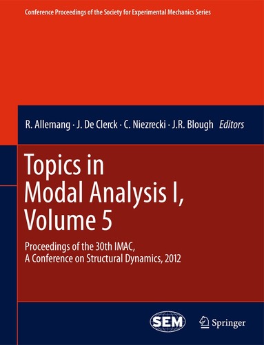 R. Allemang, J. De Clerck, C. Niezrecki, J.R. Blough - Topics in Modal Analysis I, Volume 5, Inbunden