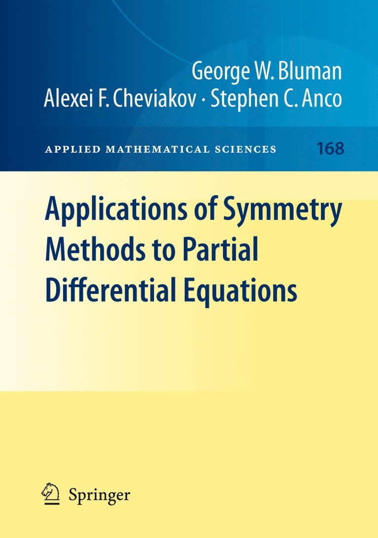 George W. Bluman, Alexei F. Cheviakov, Stephen Anco - Applications of  Symmetry Methods to Partial Differential Equations, Häftad
