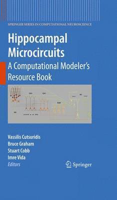 Hippocampal Microcircuits: A Computational Modeler's Resource Book