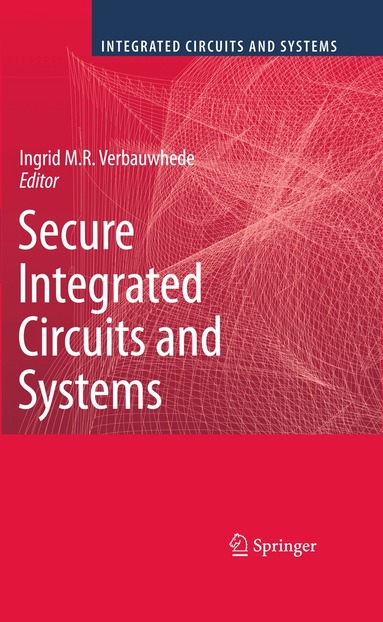 Ingrid M.R. Verbauwhede - Secure Integrated Circuits and Systems, Häftad