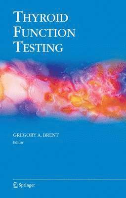 Gregory A. Brent - Thyroid Function Testing, Häftad