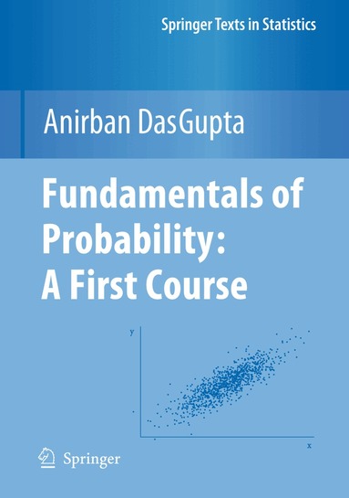 Anirban DasGupta - Fundamentals of Probability: A First Course, Häftad