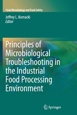 Principles of Microbiological Troubleshooting in the Industrial Food Processing Environment 1
