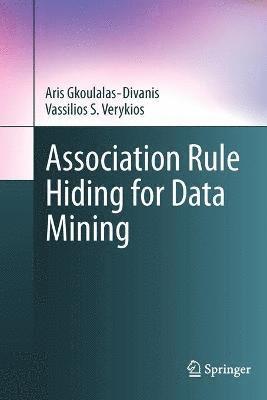 Association Rule Hiding for Data Mining 1