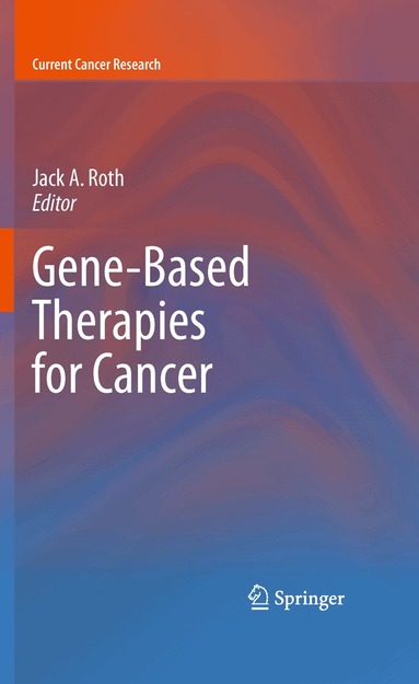 Jack A. Roth - Gene-Based Therapies for Cancer, Häftad