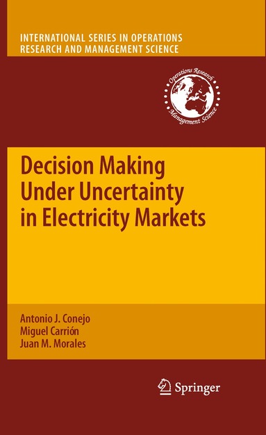 Antonio J. Conejo, Miguel Carrión, Juan M. Morales - Decision Making Under Uncertainty in Electricity Markets, Häftad