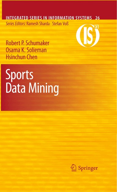 Robert P. Schumaker, Osama K. Solieman, Hsinchun Chen - Sports Data Mining, Häftad