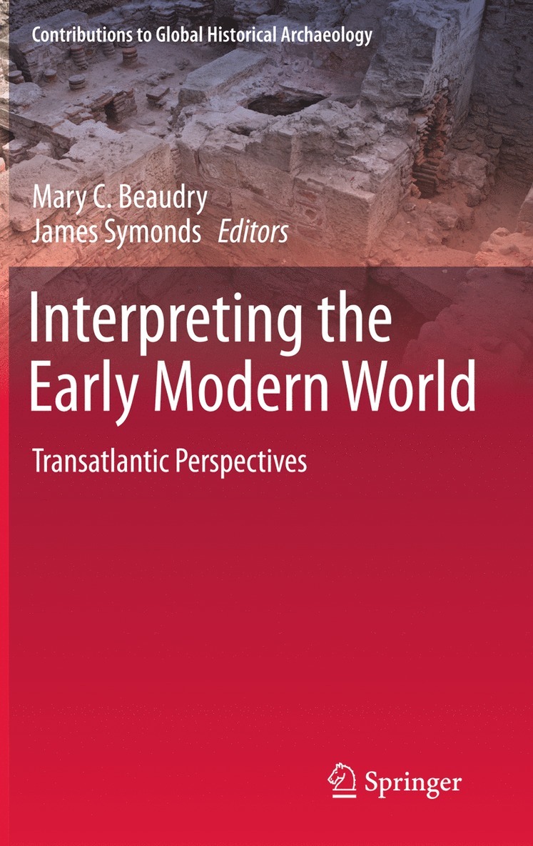 Mary C. Beaudry, James Symonds - Interpreting the Early Modern World, Häftad