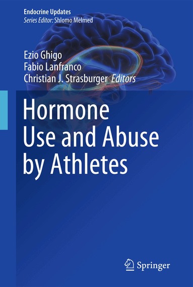 Ezio Ghigo, Fabio Lanfranco, Christian J. Strasburger - Hormone Use and Abuse by Athletes, Häftad