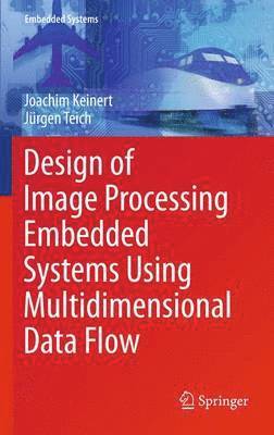 bokomslag Design of Image Processing Embedded Systems Using Multidimensional Data Flow