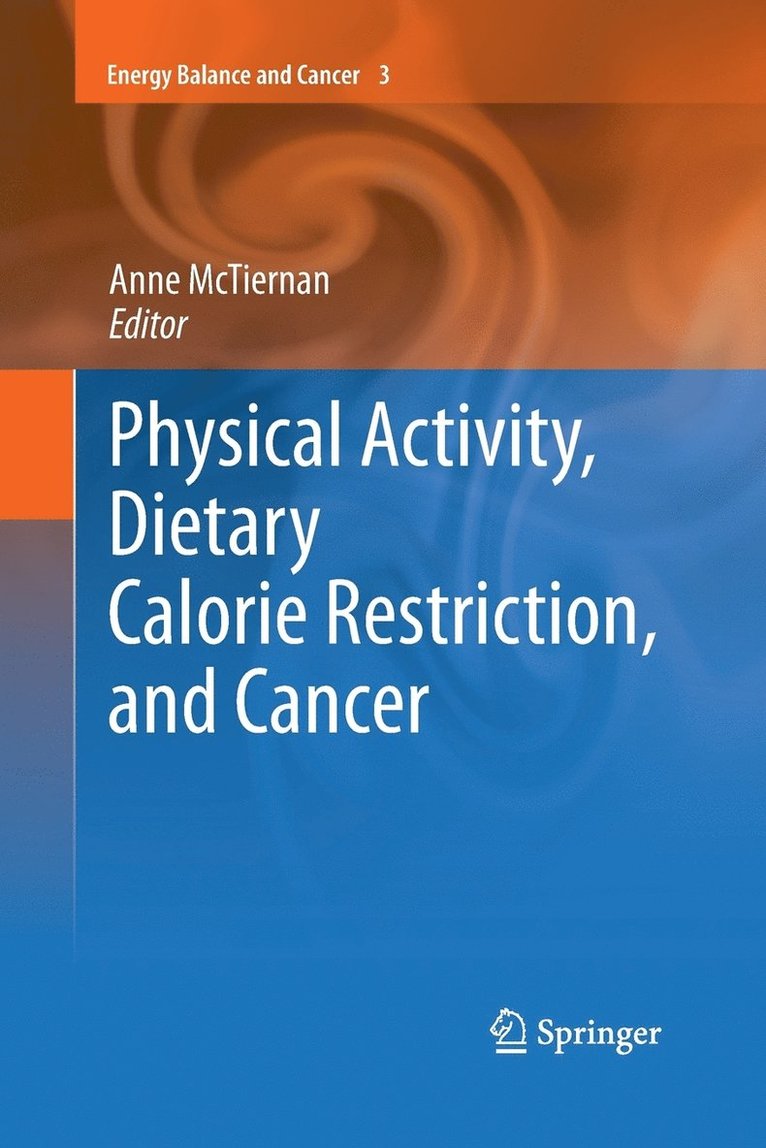 Physical Activity, Dietary Calorie Restriction, and Cancer 1