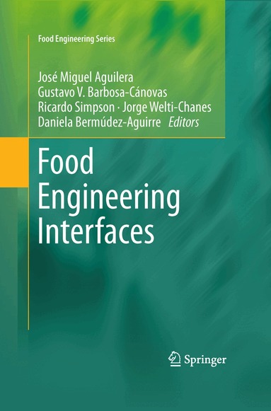 José Miguel Aguilera, Ricardo Simpson, Jorge Welti-Chanes, Daniela Bermudez Aguirre, Gustavo Barbosa-Canovas - Food Engineering Interfaces, Häftad