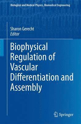Biophysical Regulation of Vascular Differentiation and Assembly 1