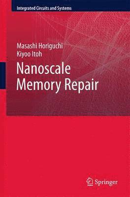 Masashi Horiguchi, Kiyoo Itoh - Nanoscale Memory Repair, Häftad