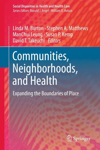 Linda M. Burton, Susan P. Kemp, ManChui Leung, Stephen A. Matthews, David T. Takeuchi - Communities, Neighborhoods, and Health, Häftad