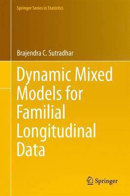 Brajendra C. Sutradhar - Dynamic Mixed Models for Familial Longitudinal Data, Häftad