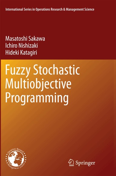 Masatoshi Sakawa, Ichiro Nishizaki, Hideki Katagiri - Fuzzy Stochastic Multiobjective Programming, Häftad