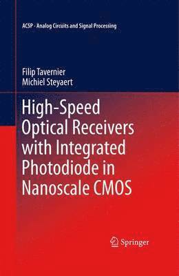 High-Speed Optical Receivers with Integrated Photodiode in Nanoscale CMOS 1