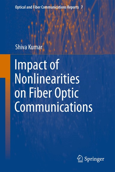 Shiva Kumar - Impact of Nonlinearities on Fiber Optic Communications, Häftad