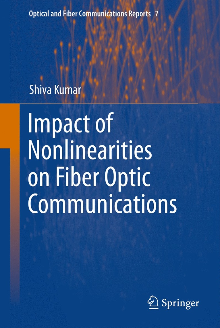 Impact of Nonlinearities on Fiber Optic Communications 1