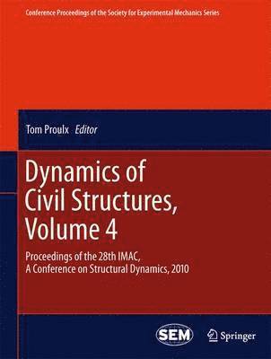 Tom Proulx - Dynamics of Civil Structures, Volume 4, Häftad