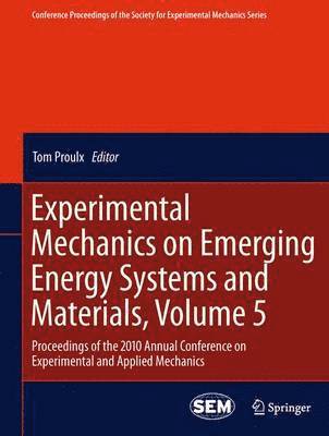 Experimental Mechanics on Emerging Energy Systems and Materials, Volume 5 1