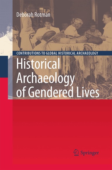 Deborah Rotman - Historical Archaeology of Gendered Lives, Häftad