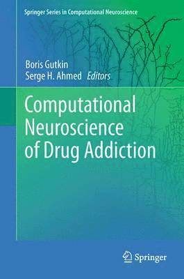 Boris Gutkin, Serge H. Ahmed - Computational Neuroscience of Drug Addiction, Häftad