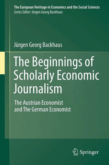 Jürgen Backhaus - Beginnings of Scholarly Economic Journalism, Häftad