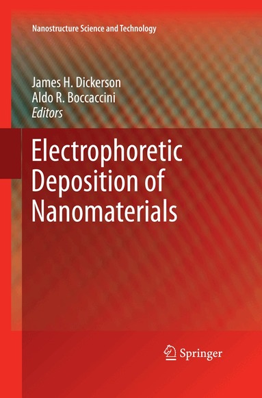 James H. Dickerson, Aldo R. Boccaccini - Electrophoretic Deposition of Nanomaterials, Häftad