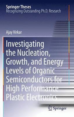 Investigating the Nucleation, Growth, and Energy Levels of Organic Semiconductors for High Performance Plastic Electronics 1