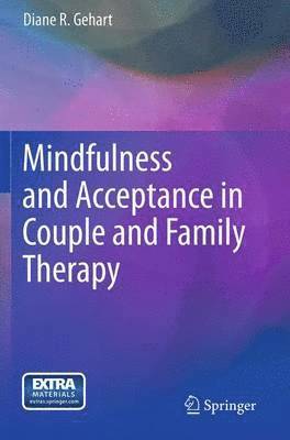 Diane R. Gehart - Mindfulness and Acceptance in Couple and Family Therapy, Häftad