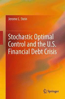 Stochastic Optimal Control and the U.S. Financial Debt Crisis 1