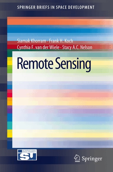 Siamak Khorram, Frank H. Koch, Cynthia F. van der Wiele, Stacy A.C. Nelson - Remote Sensing, Häftad