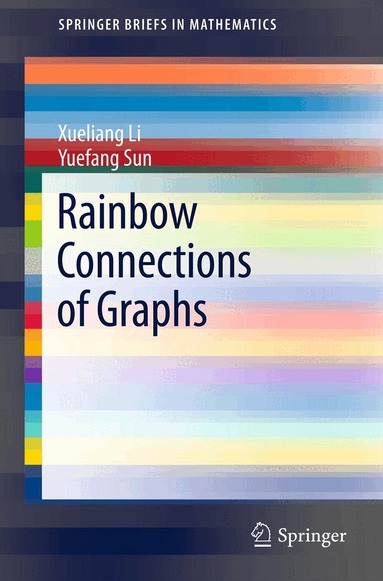 Xueliang Li, Yuefang Sun - Rainbow Connections of Graphs, Häftad