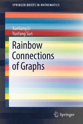 Xueliang Li, Yuefang Sun - Rainbow Connections of Graphs, Häftad