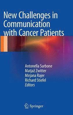 Antonella Surbone, Matjaž Zwitter, Mirjana Rajer, Richard Stiefel, Matjaz Zwitter, Matja Zwitter, Matja¿ Zwitter - New Challenges in Communication with Cancer Patients, Inbunden