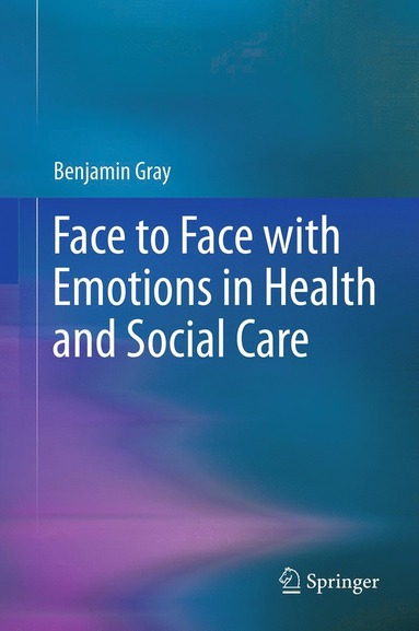 bokomslag Face to Face with Emotions in Health and Social Care