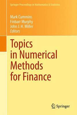 Mark Cummins, Finbarr Murphy, John J.H. Miller, John J. H. Miller - Topics in Numerical Methods for Finance, Inbunden