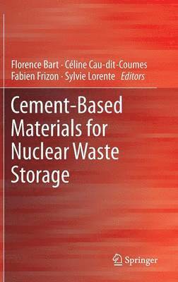 Florence Bart, Céline Cau-di-Coumes, Fabien Frizon, Sylvie Lorente, Céline Cau-Di-Coumes, C. Line Cau-Di-Coumes - Cement-Based Materials for Nuclear Waste Storage, Inbunden
